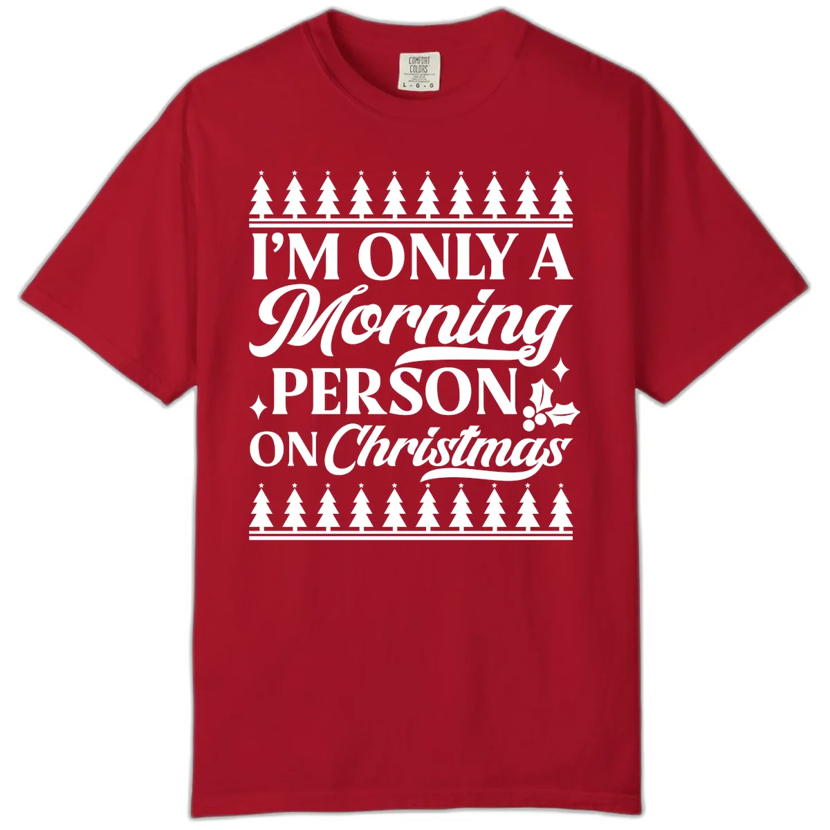 I'm Only A Morning Person On Christmas Comfort Color in Red